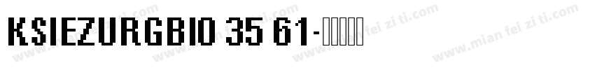 KSIEZURGBI0 35 61字体转换